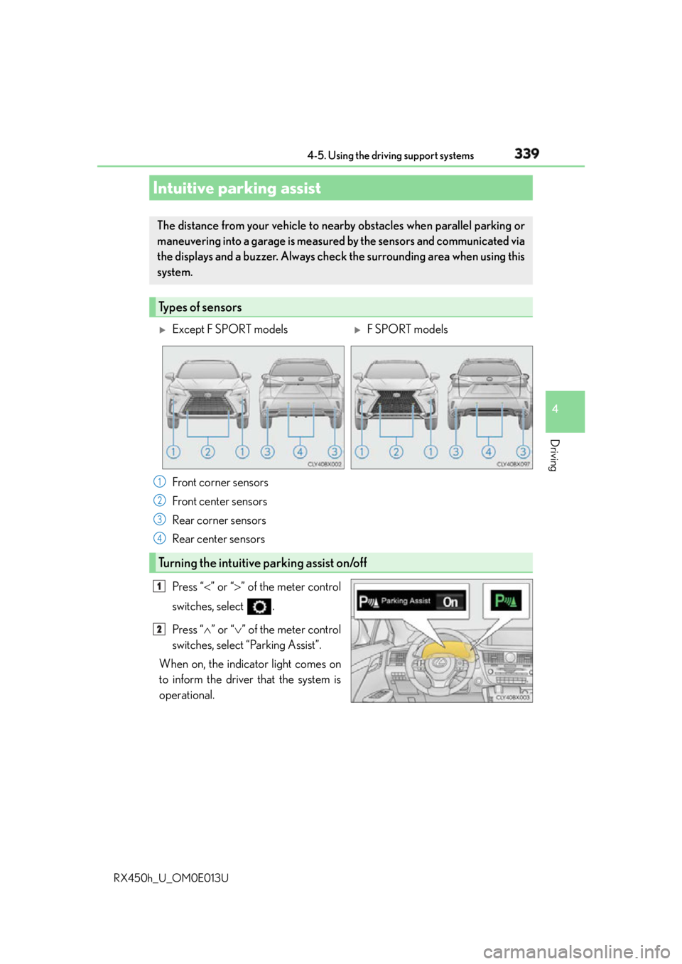 LEXUS RX450h 2016  Owners Manual 3394-5. Using the driving support systems
4
Driving
RX450h_U_OM0E013U Press “  ” or “  ” of the meter control
switches, select  .
Press “  ” or “  ” of the meter control
sw