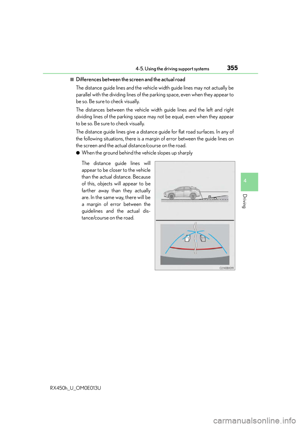 LEXUS RX450h 2016 Owners Manual 3554-5. Using the driving support systems
4
Driving
RX450h_U_OM0E013U ■
Differences between the screen and the actual road
The distance guide lines and the vehicl e width guide lines may not actuall LEXUS RX450h 2016 Owners Manual 3554-5. Using the driving support systems
4
Driving
RX450h_U_OM0E013U ■
Differences between the screen and the actual road
The distance guide lines and the vehicl e width guide lines may not actuall