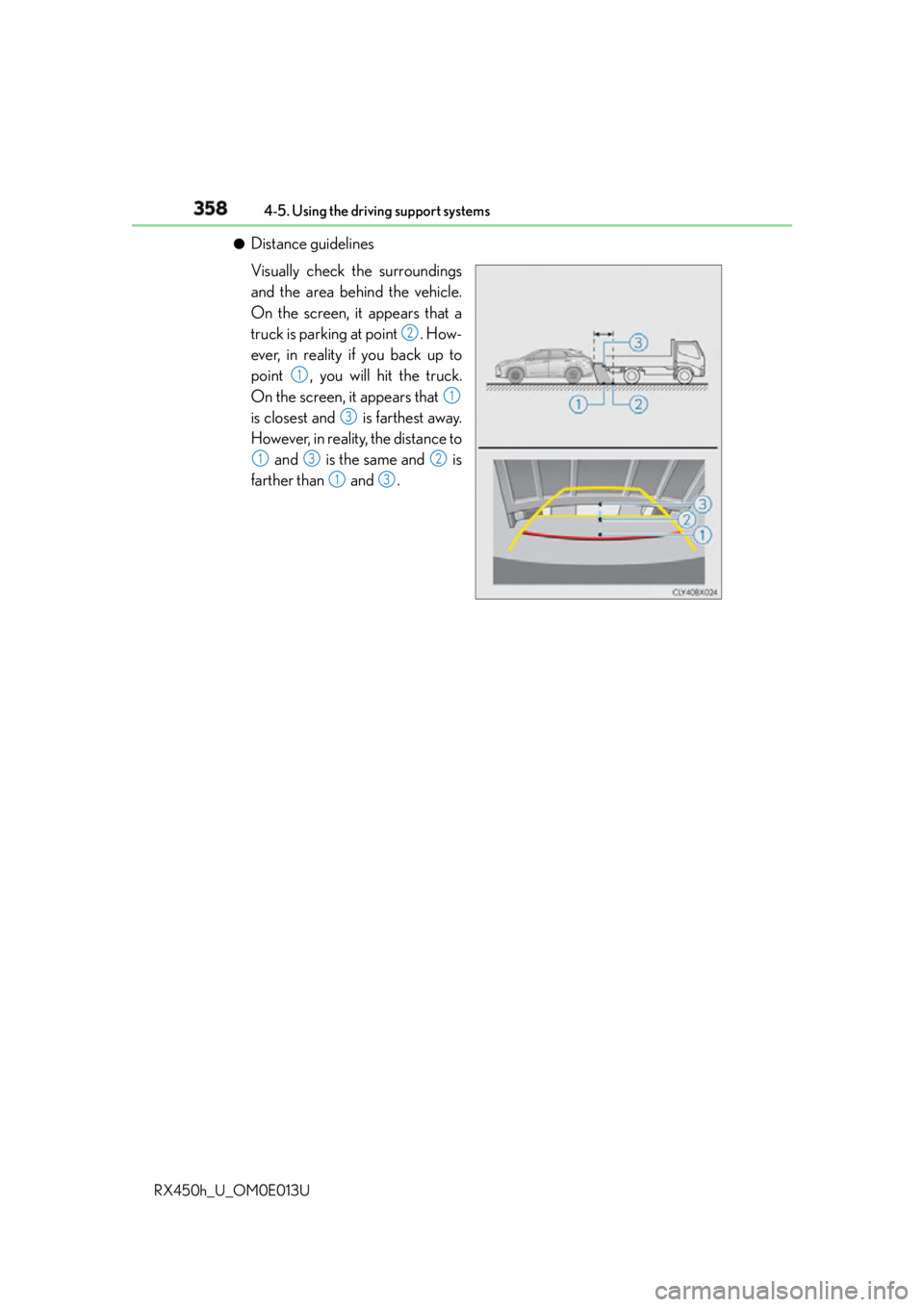 LEXUS RX450h 2016 Owners Manual 358 4-5. Using the driving support systems
RX450h_U_OM0E013U ●
Distance guidelines
Visually check the surroundings
and the area behind the vehicle.
On the screen, it appears that a
truck is parking LEXUS RX450h 2016 Owners Manual 358 4-5. Using the driving support systems
RX450h_U_OM0E013U ●
Distance guidelines
Visually check the surroundings
and the area behind the vehicle.
On the screen, it appears that a
truck is parking