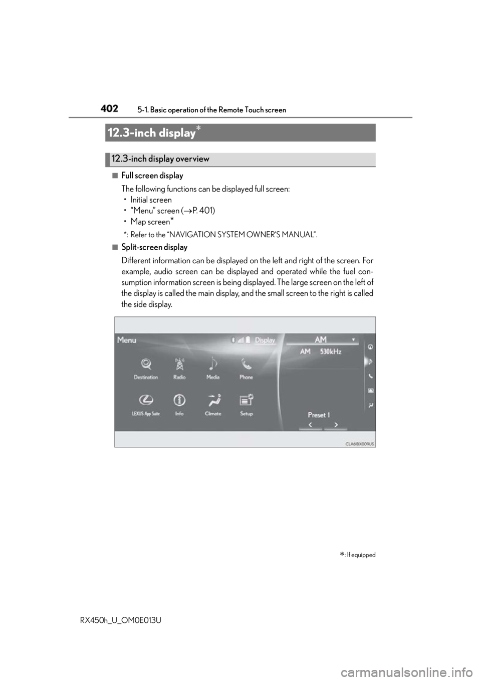 LEXUS RX450h 2016  Owners Manual 402 5-1. Basic operation of the Remote Touch screen
RX450h_U_OM0E013U ■
Full screen display
The following functions can be displayed full screen:
• Initial screen
•“Menu” screen (  P.  4 