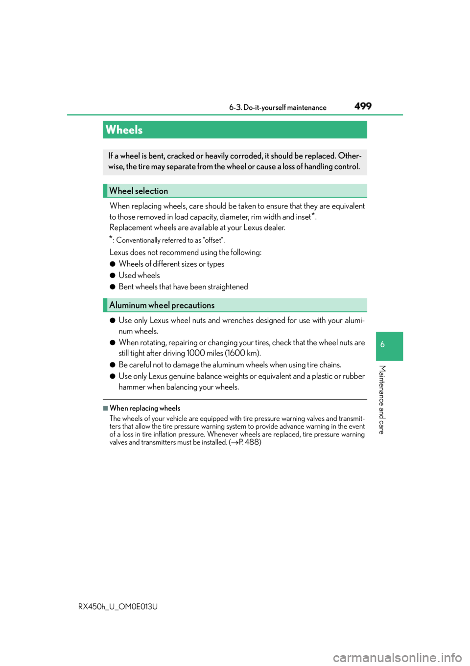 LEXUS RX450h 2016  Owners Manual 4996-3. Do-it-yourself maintenance
6
Maintenance and care
RX450h_U_OM0E013U When replacing wheels, care should be taken to ensure that they are equivalent
to those removed in load capacity , diameter,