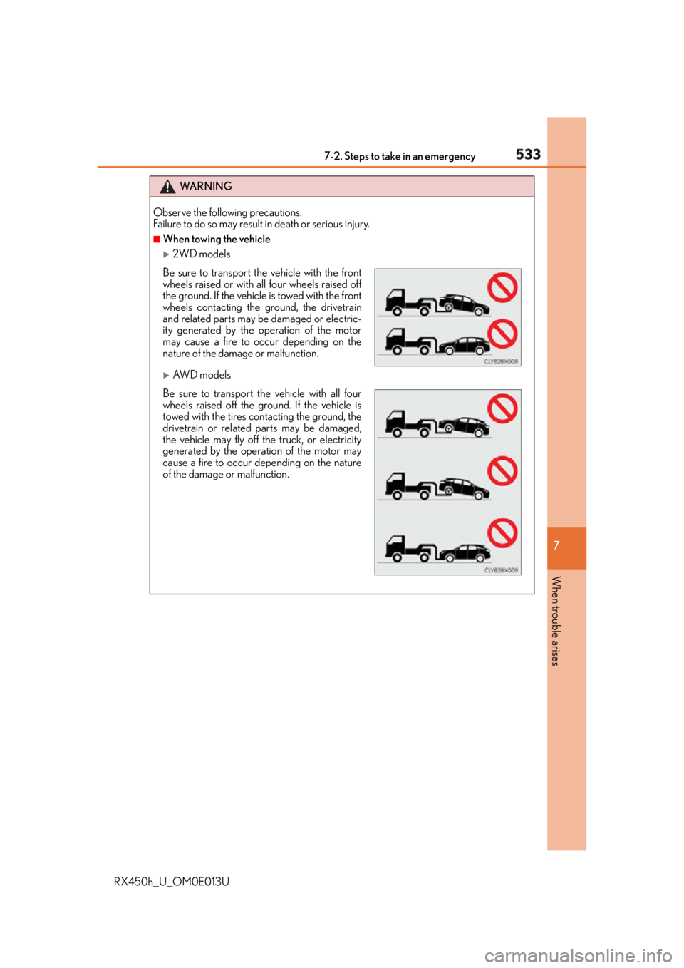 LEXUS RX450h 2016 Owners Manual 5337-2. Steps to take in an emergency
7
When trouble arises
RX450h_U_OM0E013U WA R N I N G
Observe the following precautions.
Failure to do so may result in death or serious injury. ■
When towing th LEXUS RX450h 2016 Owners Manual 5337-2. Steps to take in an emergency
7
When trouble arises
RX450h_U_OM0E013U WA R N I N G
Observe the following precautions.
Failure to do so may result in death or serious injury. ■
When towing th