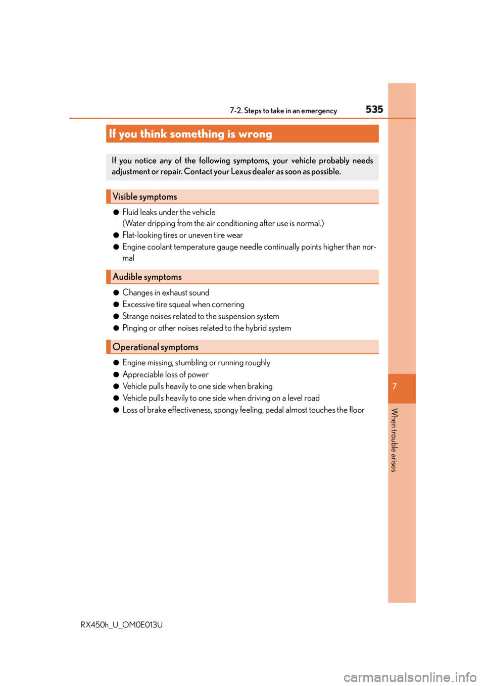 LEXUS RX450h 2016 Owners Manual 5357-2. Steps to take in an emergency
7
When trouble arises
RX450h_U_OM0E013U ●
Fluid leaks under the vehicle
(Water dripping from the air co nditioning after use is normal.)●
Flat-looking tires o LEXUS RX450h 2016 Owners Manual 5357-2. Steps to take in an emergency
7
When trouble arises
RX450h_U_OM0E013U ●
Fluid leaks under the vehicle
(Water dripping from the air co nditioning after use is normal.)●
Flat-looking tires o