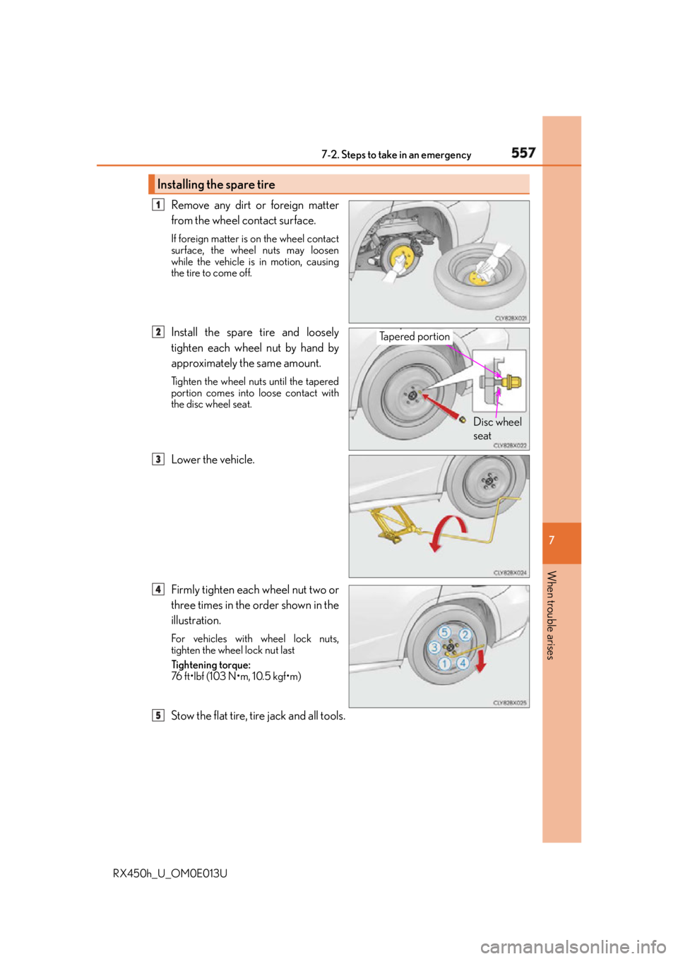 LEXUS RX450h 2016 Owners Manual 5577-2. Steps to take in an emergency
7
When trouble arises
RX450h_U_OM0E013U Remove any dirt or foreign matter
from the wheel contact surface. If foreign matter is on the wheel contact
surface, the w LEXUS RX450h 2016 Owners Manual 5577-2. Steps to take in an emergency
7
When trouble arises
RX450h_U_OM0E013U Remove any dirt or foreign matter
from the wheel contact surface. If foreign matter is on the wheel contact
surface, the w