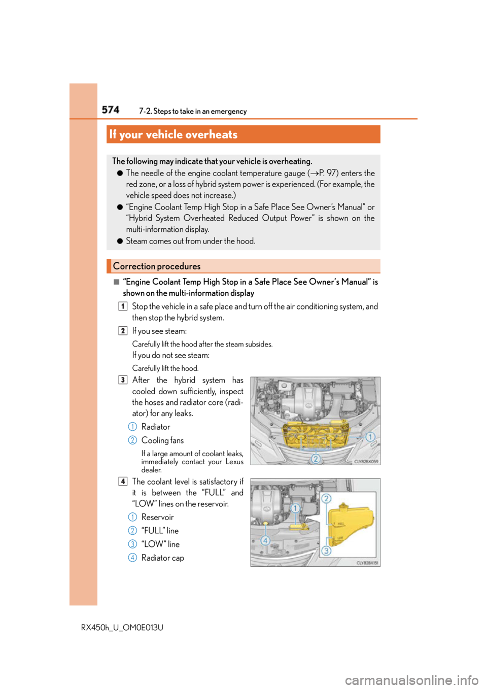 LEXUS RX450h 2016 Owners Manual 574 7-2. Steps to take in an emergency
RX450h_U_OM0E013U ■
“Engine Coolant Temp High Stop in a Safe Place See Owner’s Manual” is
shown on the multi-information display
Stop the vehicle in a s LEXUS RX450h 2016 Owners Manual 574 7-2. Steps to take in an emergency
RX450h_U_OM0E013U ■
“Engine Coolant Temp High Stop in a Safe Place See Owner’s Manual” is
shown on the multi-information display
Stop the vehicle in a s