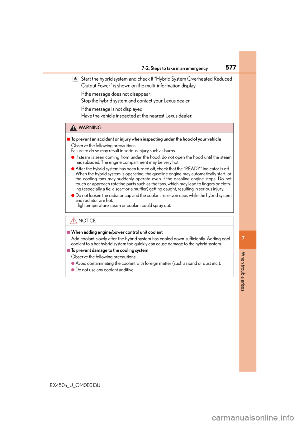 LEXUS RX450h 2016 Owners Manual 5777-2. Steps to take in an emergency
7
When trouble arises
RX450h_U_OM0E013U Start the hybrid system and check if “Hybrid System Overheated Reduced
Output Power” is shown on the multi-information LEXUS RX450h 2016 Owners Manual 5777-2. Steps to take in an emergency
7
When trouble arises
RX450h_U_OM0E013U Start the hybrid system and check if “Hybrid System Overheated Reduced
Output Power” is shown on the multi-information