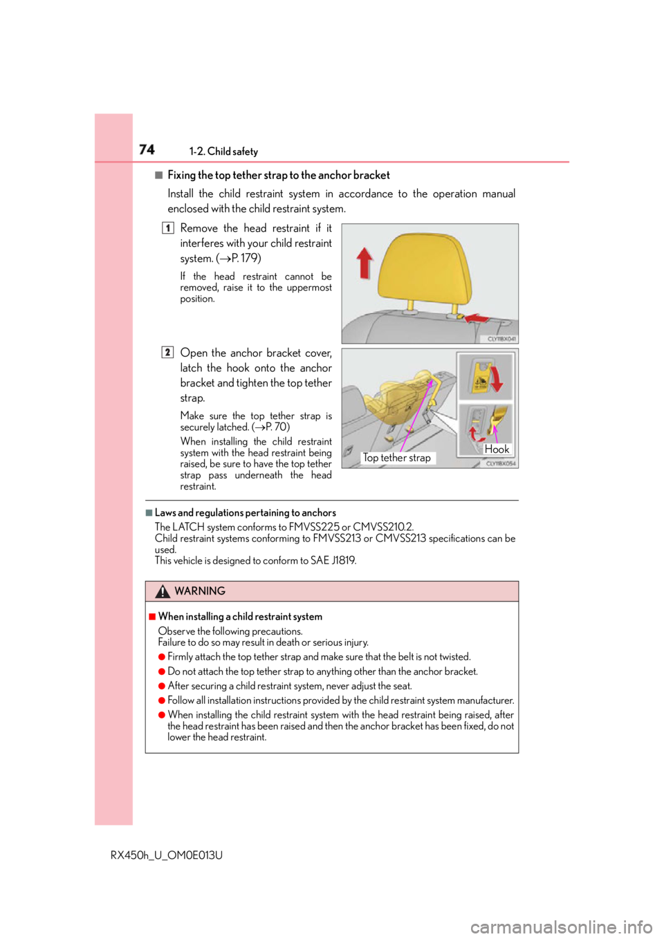 LEXUS RX450h 2016 Manual PDF 74 1-2. Child safety
RX450h_U_OM0E013U ■
Fixing the top tether strap to the anchor bracket
Install the child restraint system in accordance to the operation manual
enclosed with the child restraint LEXUS RX450h 2016 Manual PDF 74 1-2. Child safety
RX450h_U_OM0E013U ■
Fixing the top tether strap to the anchor bracket
Install the child restraint system in accordance to the operation manual
enclosed with the child restraint