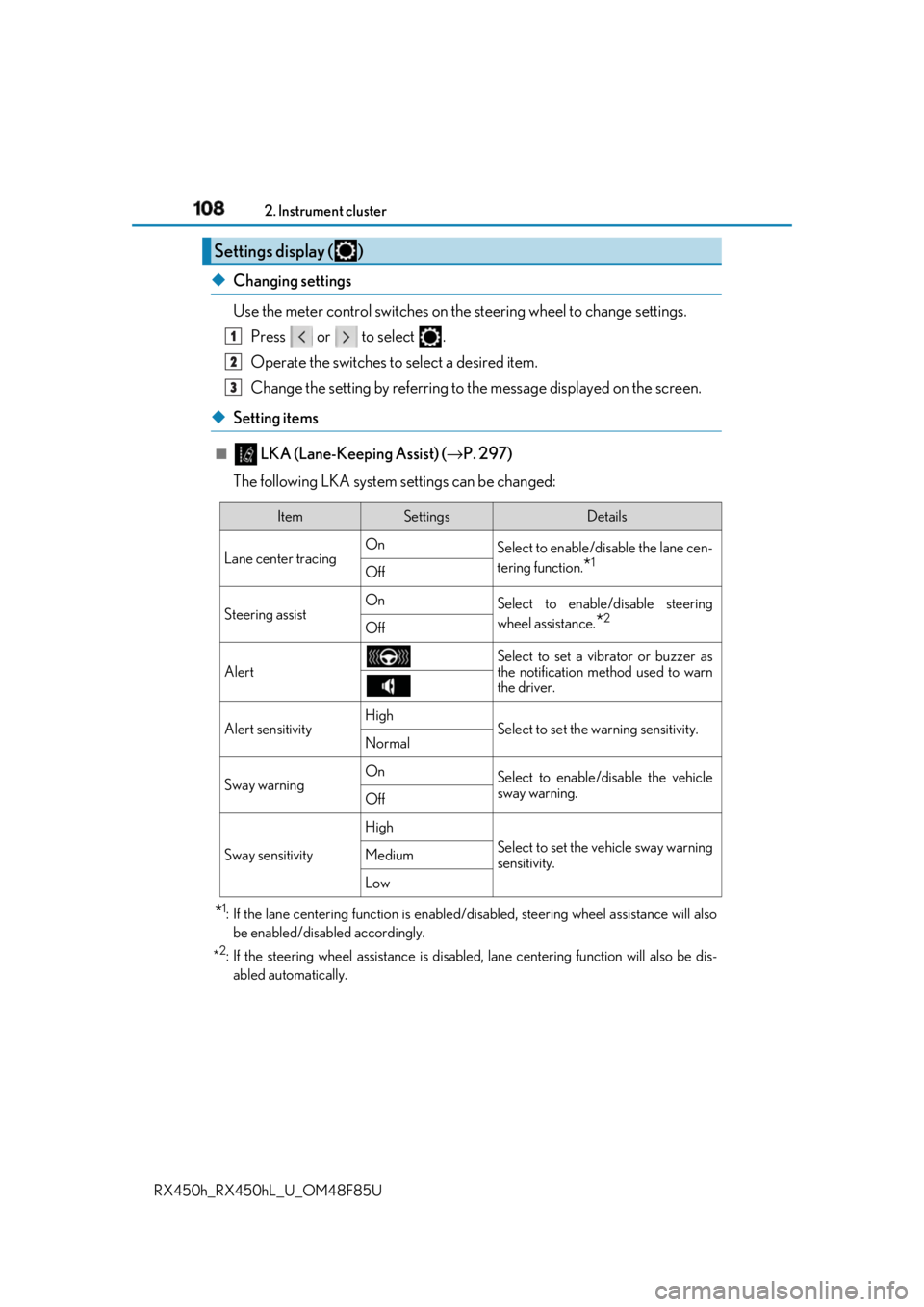 LEXUS RX450h 2018 Owners Manual 108 2. Instrument cluster
RX450h_RX450hL _U_OM48F85U◆ Changing settings
Use the meter control switches on th e steering wheel to change settings.
Press or to select .
Operate the switches to selec LEXUS RX450h 2018 Owners Manual 108 2. Instrument cluster
RX450h_RX450hL _U_OM48F85U◆ Changing settings
Use the meter control switches on th e steering wheel to change settings.
Press or to select .
Operate the switches to selec