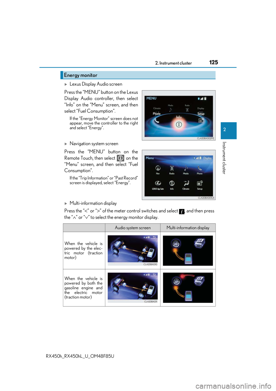 LEXUS RX450h 2018 Owners Manual 1252. Instrument cluster
2
Instrument cluster
RX450h_RX450hL _U_OM48F85U
Lexus Display Audio screen
Press the “MENU” button on the Lexus
Display Audio controller, then select
“Info” on the LEXUS RX450h 2018 Owners Manual 1252. Instrument cluster
2
Instrument cluster
RX450h_RX450hL _U_OM48F85U
Lexus Display Audio screen
Press the “MENU” button on the Lexus
Display Audio controller, then select
“Info” on the
