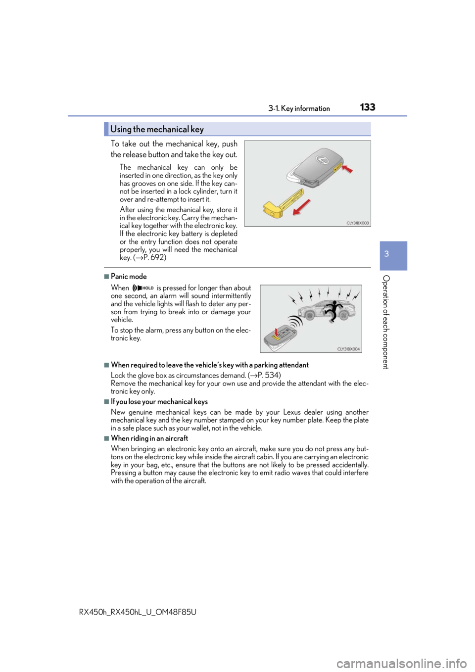 LEXUS RX450h 2018 Owners Manual 1333-1. Key information
3
Operation of each component
RX450h_RX450hL _U_OM48F85UTo take out the mechanical key, push
the release button and take the key out. The mechanical key can only be
inserted in LEXUS RX450h 2018 Owners Manual 1333-1. Key information
3
Operation of each component
RX450h_RX450hL _U_OM48F85UTo take out the mechanical key, push
the release button and take the key out. The mechanical key can only be
inserted in