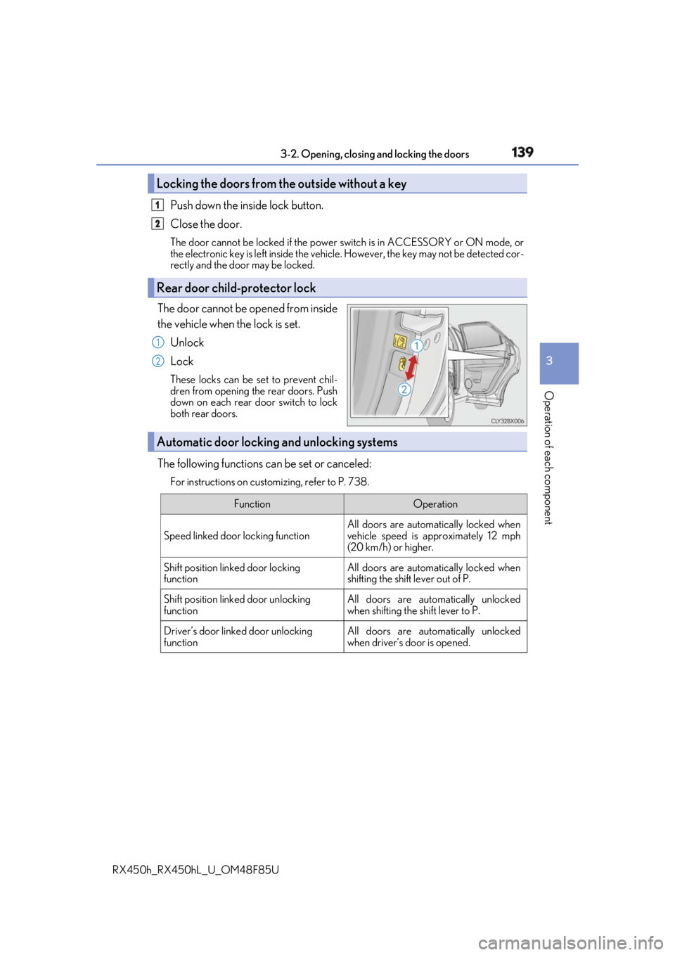 LEXUS RX450h 2018 Owners Manual 1393-2. Opening, closing and locking the doors
3
Operation of each component
RX450h_RX450hL _U_OM48F85UPush down the in side lock button.
Close the door. The door cannot be locked if the power switc LEXUS RX450h 2018 Owners Manual 1393-2. Opening, closing and locking the doors
3
Operation of each component
RX450h_RX450hL _U_OM48F85UPush down the in side lock button.
Close the door. The door cannot be locked if the power switc