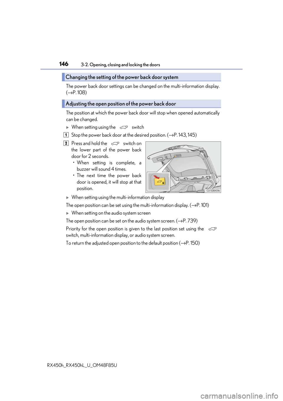 LEXUS RX450h 2018 Owners Manual 146 3-2. Opening, closing and locking the doors
RX450h_RX450hL _U_OM48F85UThe power back door settings can be ch anged on the multi-information display.
( → P. 108)
The position at which the power b LEXUS RX450h 2018 Owners Manual 146 3-2. Opening, closing and locking the doors
RX450h_RX450hL _U_OM48F85UThe power back door settings can be ch anged on the multi-information display.
( → P. 108)
The position at which the power b