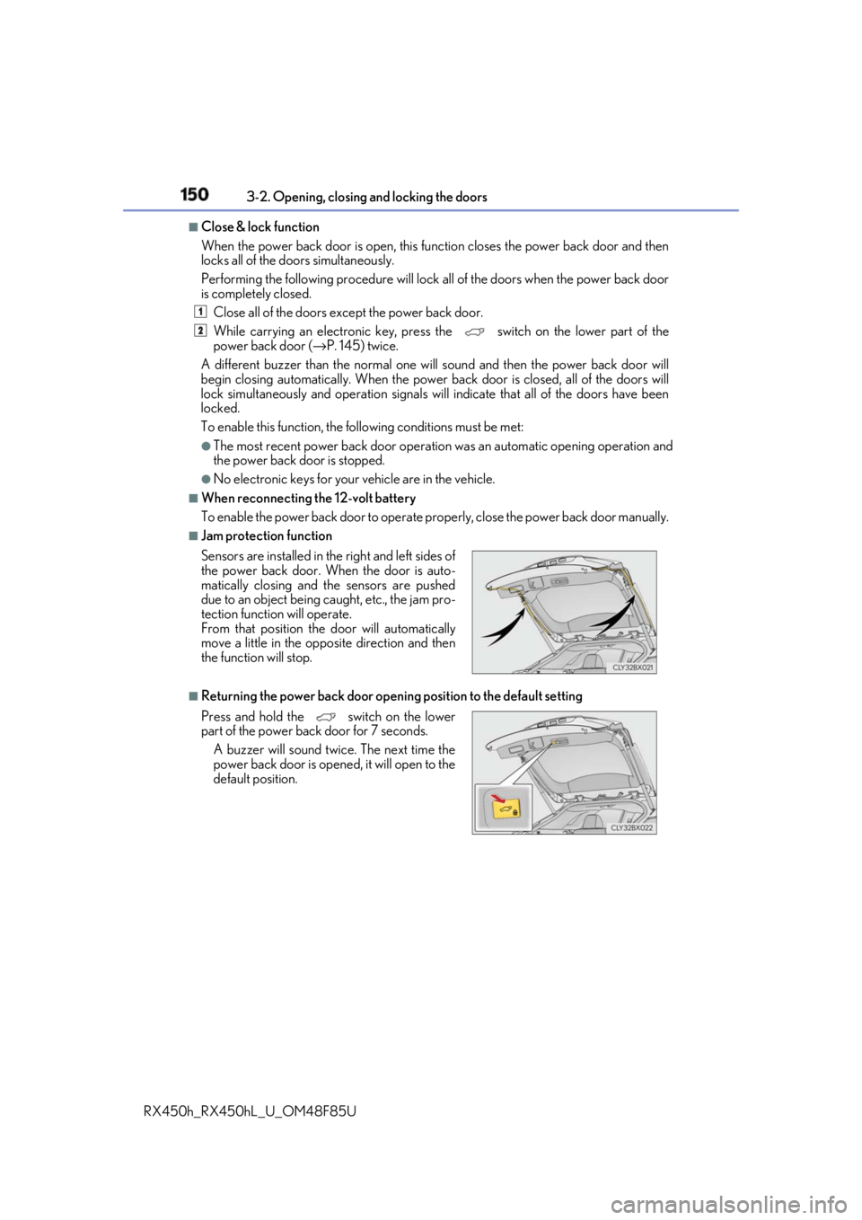 LEXUS RX450h 2018 Owners Manual 150 3-2. Opening, closing and locking the doors
RX450h_RX450hL _U_OM48F85U■
Close & lock function
When the power back door is open, this fu nction closes the power back door and then
locks all of t LEXUS RX450h 2018 Owners Manual 150 3-2. Opening, closing and locking the doors
RX450h_RX450hL _U_OM48F85U■
Close & lock function
When the power back door is open, this fu nction closes the power back door and then
locks all of t