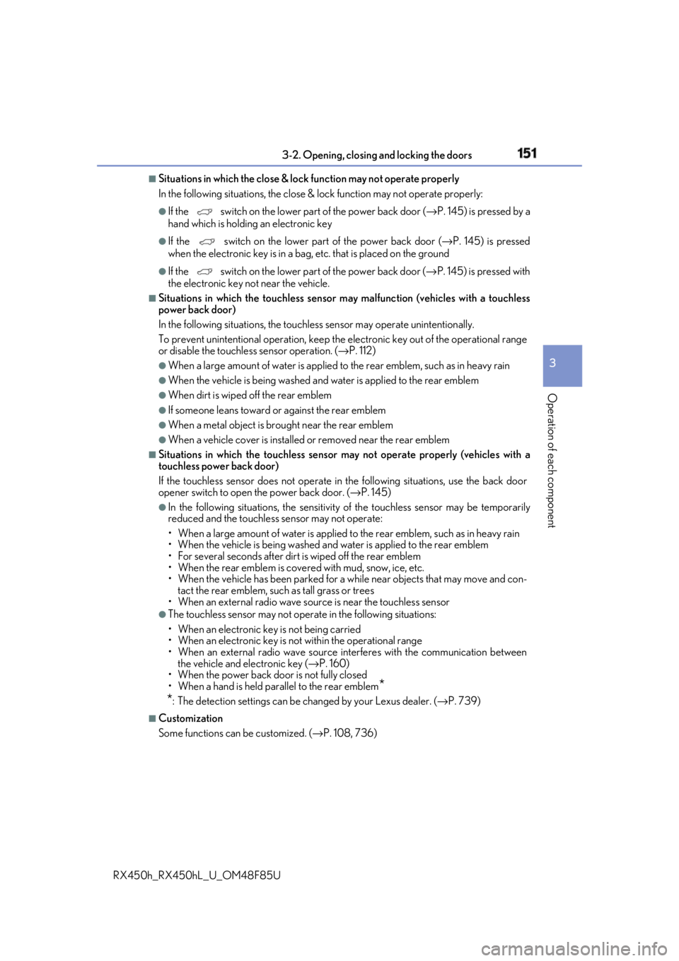 LEXUS RX450h 2018 Owners Manual 1513-2. Opening, closing and locking the doors
3
Operation of each component
RX450h_RX450hL _U_OM48F85U■
Situations in which the close & lock function may not operate properly
In the following situ LEXUS RX450h 2018 Owners Manual 1513-2. Opening, closing and locking the doors
3
Operation of each component
RX450h_RX450hL _U_OM48F85U■
Situations in which the close & lock function may not operate properly
In the following situ