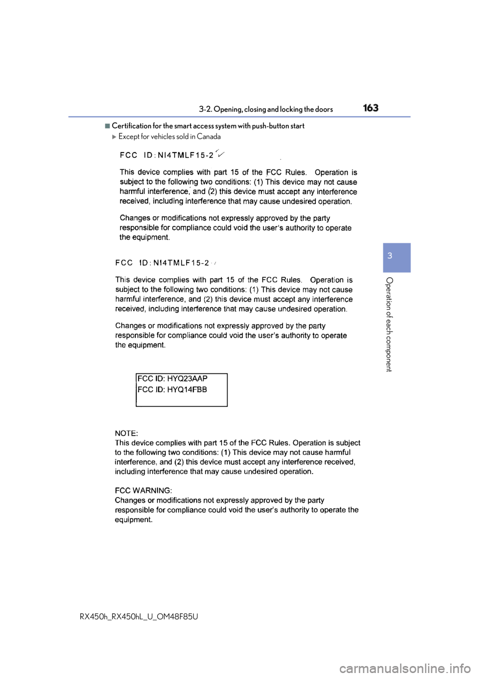 LEXUS RX450h 2018 Owners Manual 1633-2. Opening, closing and locking the doors
3
Operation of each component
RX450h_RX450hL _U_OM48F85U■
Certification for the smart access system with push-button start
Except for vehicles sol LEXUS RX450h 2018 Owners Manual 1633-2. Opening, closing and locking the doors
3
Operation of each component
RX450h_RX450hL _U_OM48F85U■
Certification for the smart access system with push-button start
Except for vehicles sol