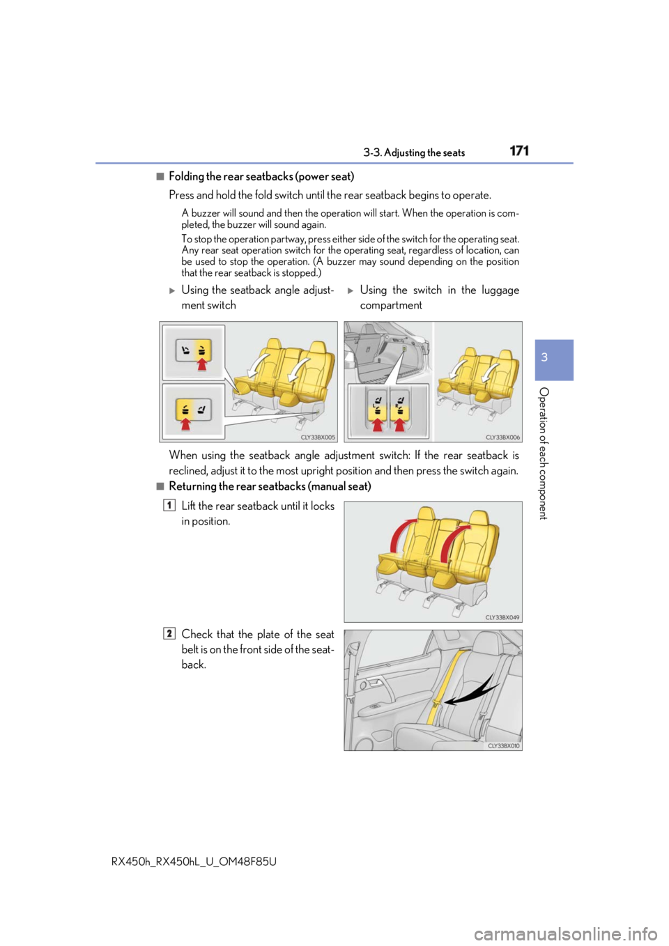 LEXUS RX450h 2018 Owners Manual 1713-3. Adjusting the seats
3
Operation of each component
RX450h_RX450hL _U_OM48F85U■
Folding the rear seatbacks (power seat)
Press and hold the fold switch until the rear seatback begins to operat LEXUS RX450h 2018 Owners Manual 1713-3. Adjusting the seats
3
Operation of each component
RX450h_RX450hL _U_OM48F85U■
Folding the rear seatbacks (power seat)
Press and hold the fold switch until the rear seatback begins to operat