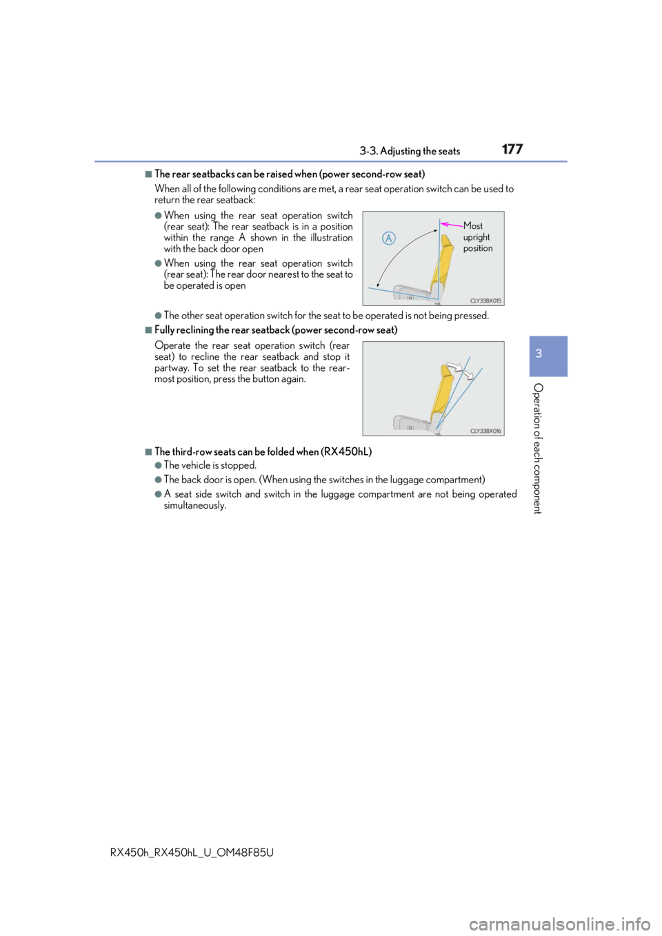 LEXUS RX450h 2018 Owners Manual 1773-3. Adjusting the seats
3
Operation of each component
RX450h_RX450hL _U_OM48F85U■
The rear seatbacks can be raised when (power second-row seat)
When all of the following conditions are met, a r LEXUS RX450h 2018 Owners Manual 1773-3. Adjusting the seats
3
Operation of each component
RX450h_RX450hL _U_OM48F85U■
The rear seatbacks can be raised when (power second-row seat)
When all of the following conditions are met, a r