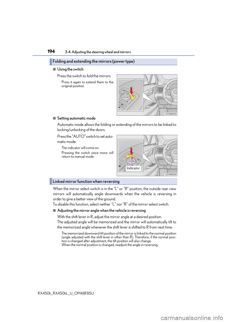 LEXUS RX450h 2018 Owners Manual 194 3-4. Adjusting the steering wheel and mirrors
RX450h_RX450hL _U_OM48F85U■
Using the switch
Press the switch to fold the mirrors. Press it again to extend them to the
original position.
■
Setti LEXUS RX450h 2018 Owners Manual 194 3-4. Adjusting the steering wheel and mirrors
RX450h_RX450hL _U_OM48F85U■
Using the switch
Press the switch to fold the mirrors. Press it again to extend them to the
original position.
■
Setti