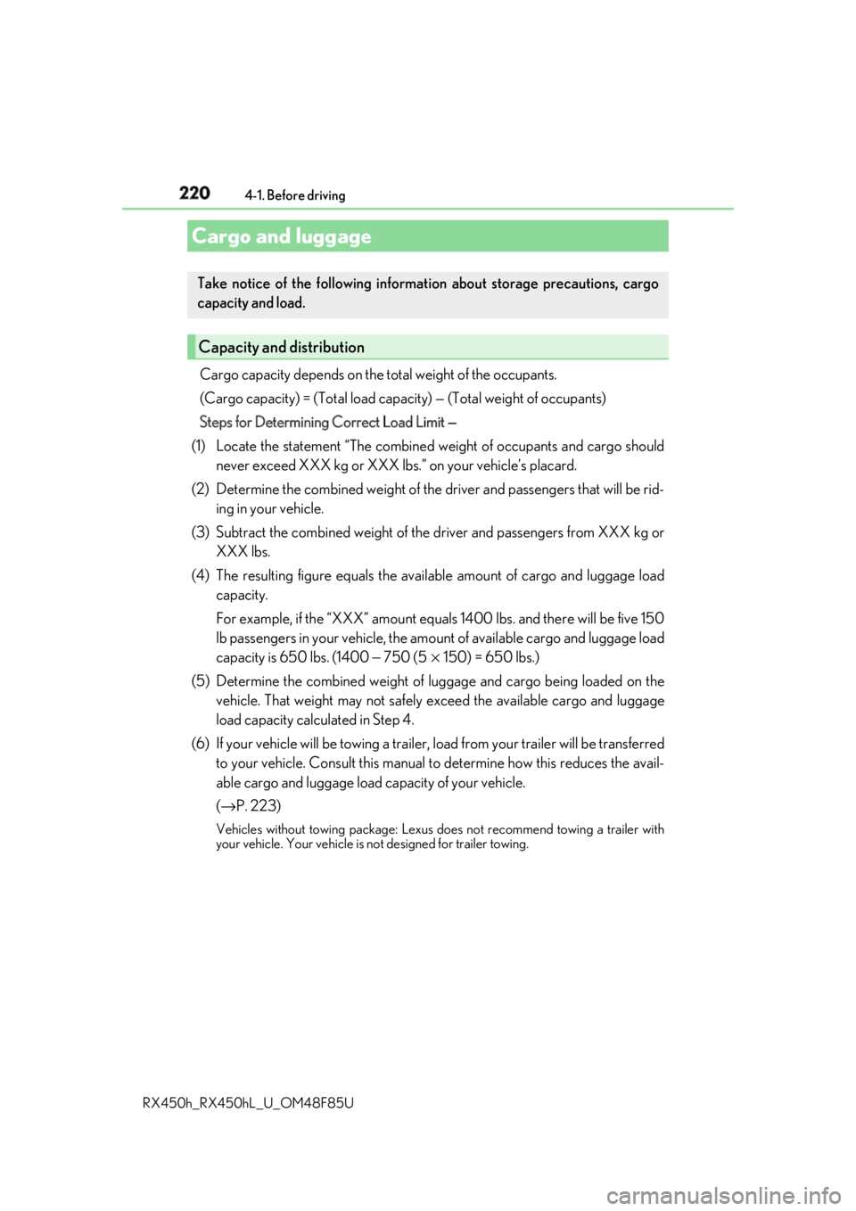 LEXUS RX450h 2018 Owners Manual 220 4-1. Before driving
RX450h_RX450hL _U_OM48F85UCargo capacity depends on the total weight of the occupants.
(Cargo capacity) = (Total load capac ity) — (Total weight of occupants)
Steps for Dete LEXUS RX450h 2018 Owners Manual 220 4-1. Before driving
RX450h_RX450hL _U_OM48F85UCargo capacity depends on the total weight of the occupants.
(Cargo capacity) = (Total load capac ity) — (Total weight of occupants)
Steps for Dete