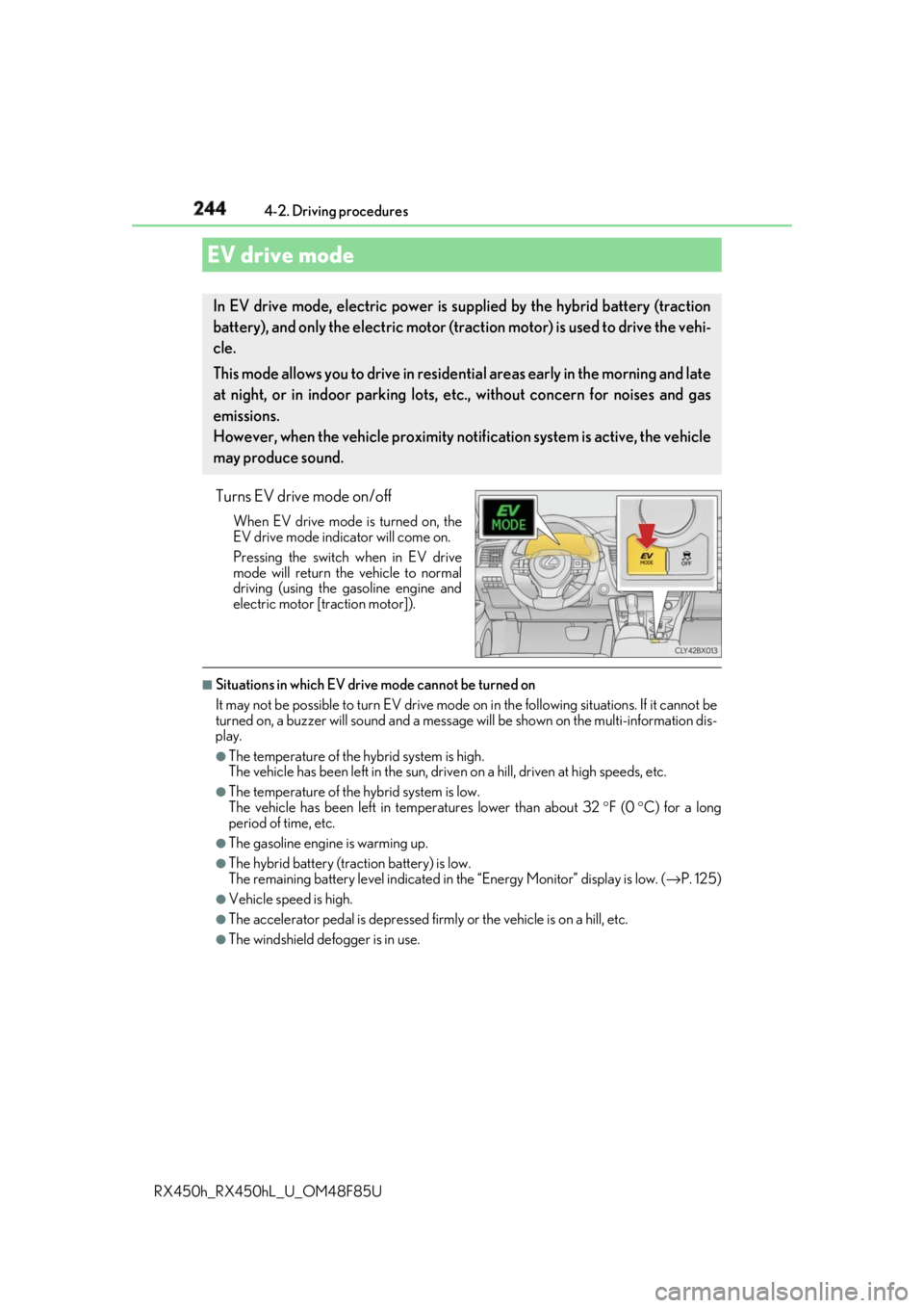 LEXUS RX450h 2018 Owners Manual 244 4-2. Driving procedures
RX450h_RX450hL _U_OM48F85UTurns EV drive mode on/off When EV drive mode is turned on, the
EV drive mode indicator will come on.
Pressing the switch when in EV drive
mode wi LEXUS RX450h 2018 Owners Manual 244 4-2. Driving procedures
RX450h_RX450hL _U_OM48F85UTurns EV drive mode on/off When EV drive mode is turned on, the
EV drive mode indicator will come on.
Pressing the switch when in EV drive
mode wi