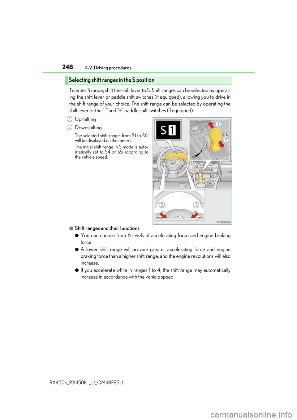 LEXUS RX450h 2018 Owners Manual 248 4-2. Driving procedures
RX450h_RX450hL _U_OM48F85UTo enter S mode, shift the shift lever to S. Shift ranges can be selected by operat-
ing the shift lever or paddle shift switches (if equipped), LEXUS RX450h 2018 Owners Manual 248 4-2. Driving procedures
RX450h_RX450hL _U_OM48F85UTo enter S mode, shift the shift lever to S. Shift ranges can be selected by operat-
ing the shift lever or paddle shift switches (if equipped),