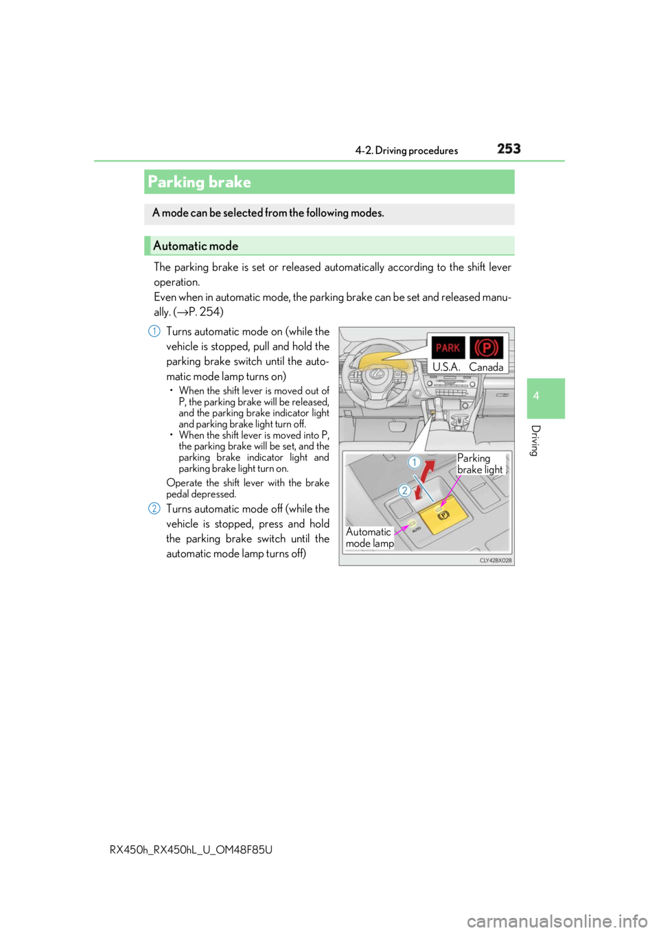 LEXUS RX450h 2018 Owners Manual 2534-2. Driving procedures
4
Driving
RX450h_RX450hL _U_OM48F85UThe parking brake is set or released au tomatically according to the shift lever
operation.
Even when in automatic mode, the parkin g br LEXUS RX450h 2018 Owners Manual 2534-2. Driving procedures
4
Driving
RX450h_RX450hL _U_OM48F85UThe parking brake is set or released au tomatically according to the shift lever
operation.
Even when in automatic mode, the parkin g br