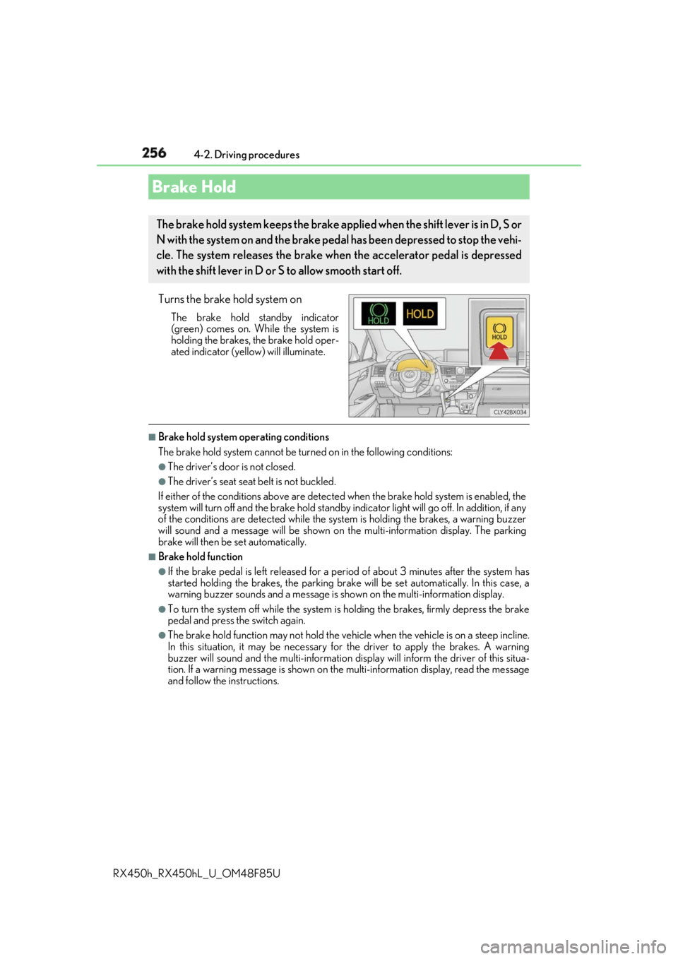 LEXUS RX450h 2018 Owners Manual 256 4-2. Driving procedures
RX450h_RX450hL _U_OM48F85UTurns the brake hold system on The brake hold standby indicator
(green) comes on. Wh ile the system is
holding the brakes, the brake hold oper-
at LEXUS RX450h 2018 Owners Manual 256 4-2. Driving procedures
RX450h_RX450hL _U_OM48F85UTurns the brake hold system on The brake hold standby indicator
(green) comes on. Wh ile the system is
holding the brakes, the brake hold oper-
at
