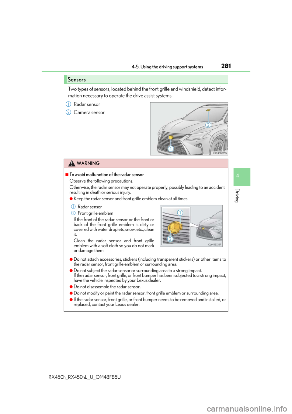 LEXUS RX450h 2018 Owners Manual 2814-5. Using the driving support systems
4
Driving
RX450h_RX450hL _U_OM48F85UTwo types of sensors, located behind the front grille and windsh ield, detect infor-
mation necessary to operate the driv LEXUS RX450h 2018 Owners Manual 2814-5. Using the driving support systems
4
Driving
RX450h_RX450hL _U_OM48F85UTwo types of sensors, located behind the front grille and windsh ield, detect infor-
mation necessary to operate the driv