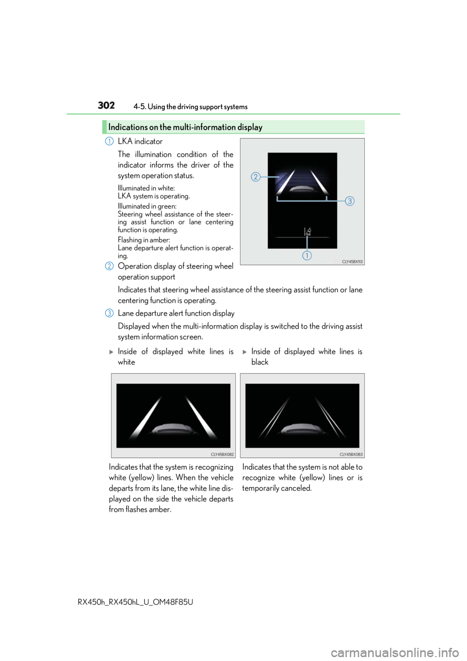 LEXUS RX450h 2018 Owners Manual 302 4-5. Using the driving support systems
RX450h_RX450hL _U_OM48F85ULKA indicator
The illumination condition of the
indicator informs the driver of the
system operation status. Illuminated in white: LEXUS RX450h 2018 Owners Manual 302 4-5. Using the driving support systems
RX450h_RX450hL _U_OM48F85ULKA indicator
The illumination condition of the
indicator informs the driver of the
system operation status. Illuminated in white: