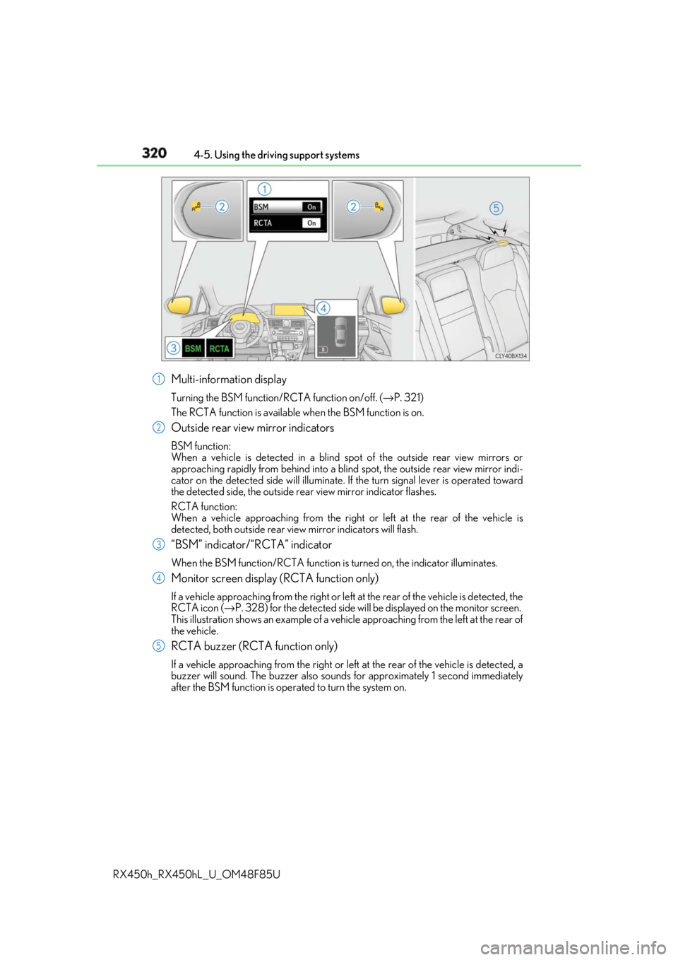 LEXUS RX450h 2018 Owners Manual 320 4-5. Using the driving support systems
RX450h_RX450hL _U_OM48F85UMulti-information display Turning the BSM function/RCTA function on/off. ( → P. 321)
The RCTA function is available when the BSM LEXUS RX450h 2018 Owners Manual 320 4-5. Using the driving support systems
RX450h_RX450hL _U_OM48F85UMulti-information display Turning the BSM function/RCTA function on/off. ( → P. 321)
The RCTA function is available when the BSM