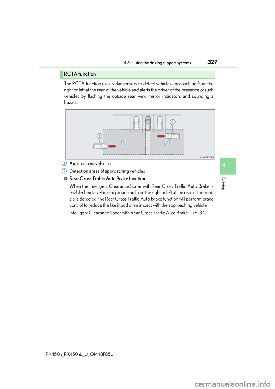 LEXUS RX450h 2018 Owners Manual 3274-5. Using the driving support systems
4
Driving
RX450h_RX450hL _U_OM48F85UThe RCTA function uses radar sensors to detect vehicles approaching from the
right or left at the rear of the vehicle an d LEXUS RX450h 2018 Owners Manual 3274-5. Using the driving support systems
4
Driving
RX450h_RX450hL _U_OM48F85UThe RCTA function uses radar sensors to detect vehicles approaching from the
right or left at the rear of the vehicle an d