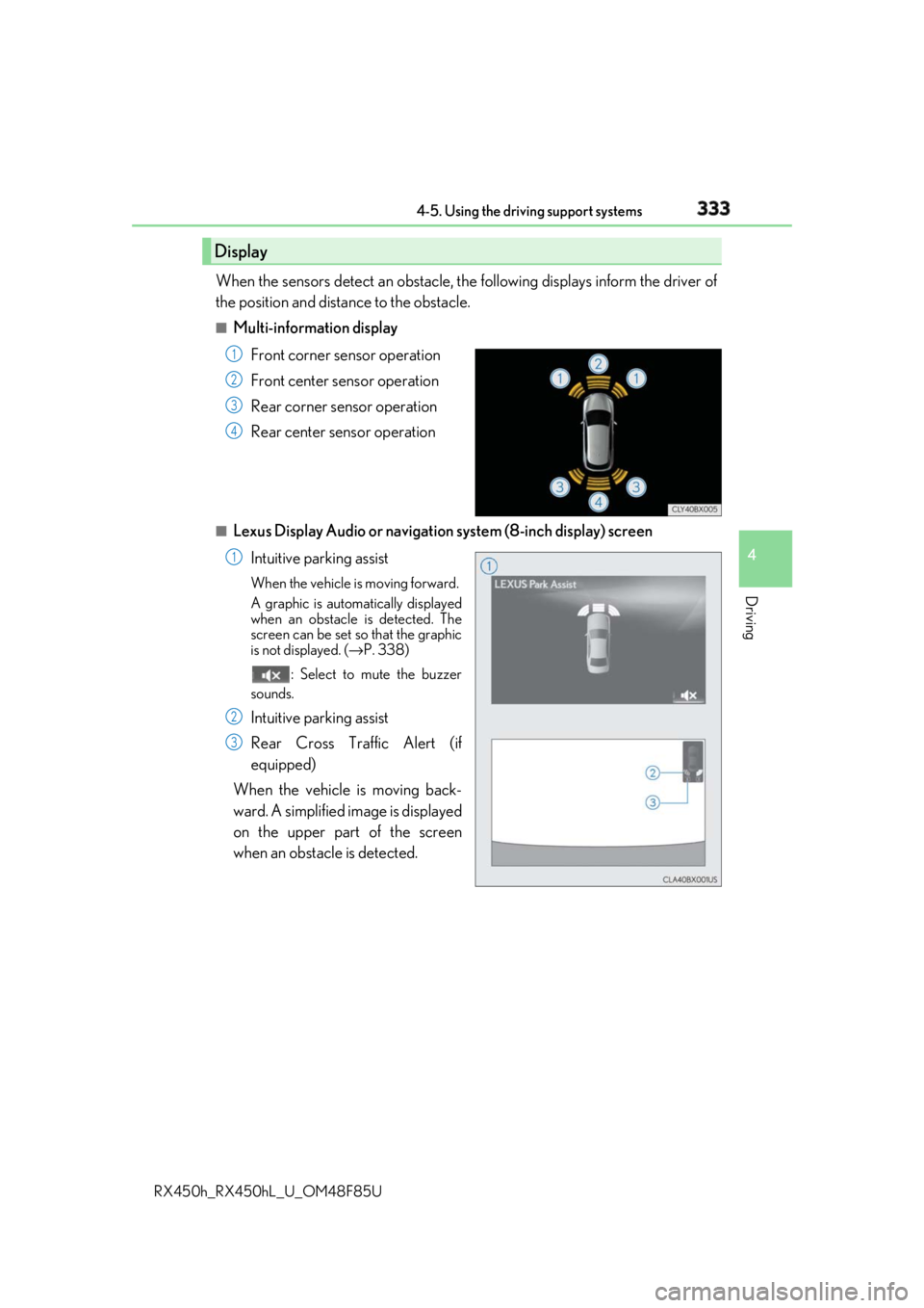 LEXUS RX450h 2018  Owners Manual 3334-5. Using the driving support systems
4
Driving
RX450h_RX450hL _U_OM48F85UWhen the sensors detect an obstacle, the  following displays inform the driver of
the position and distance to the obstacl
