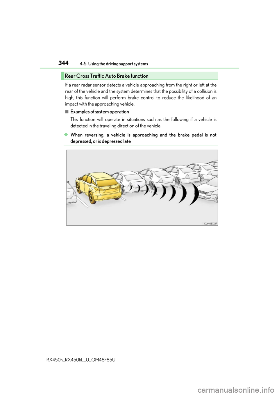 LEXUS RX450h 2018 Owners Manual 344 4-5. Using the driving support systems
RX450h_RX450hL _U_OM48F85UIf a rear radar sensor detects a vehicle ap proaching from the right or left at the
rear of the vehicle and the system determ ines LEXUS RX450h 2018 Owners Manual 344 4-5. Using the driving support systems
RX450h_RX450hL _U_OM48F85UIf a rear radar sensor detects a vehicle ap proaching from the right or left at the
rear of the vehicle and the system determ ines