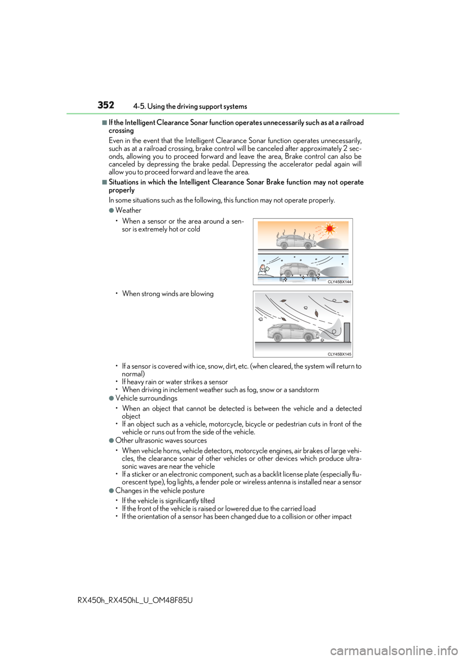 LEXUS RX450h 2018  Owners Manual 352 4-5. Using the driving support systems
RX450h_RX450hL _U_OM48F85U■
If the Intelligent Clearance Sonar function operates unnecessarily such as at a railroad
crossing
Even in the event that the In