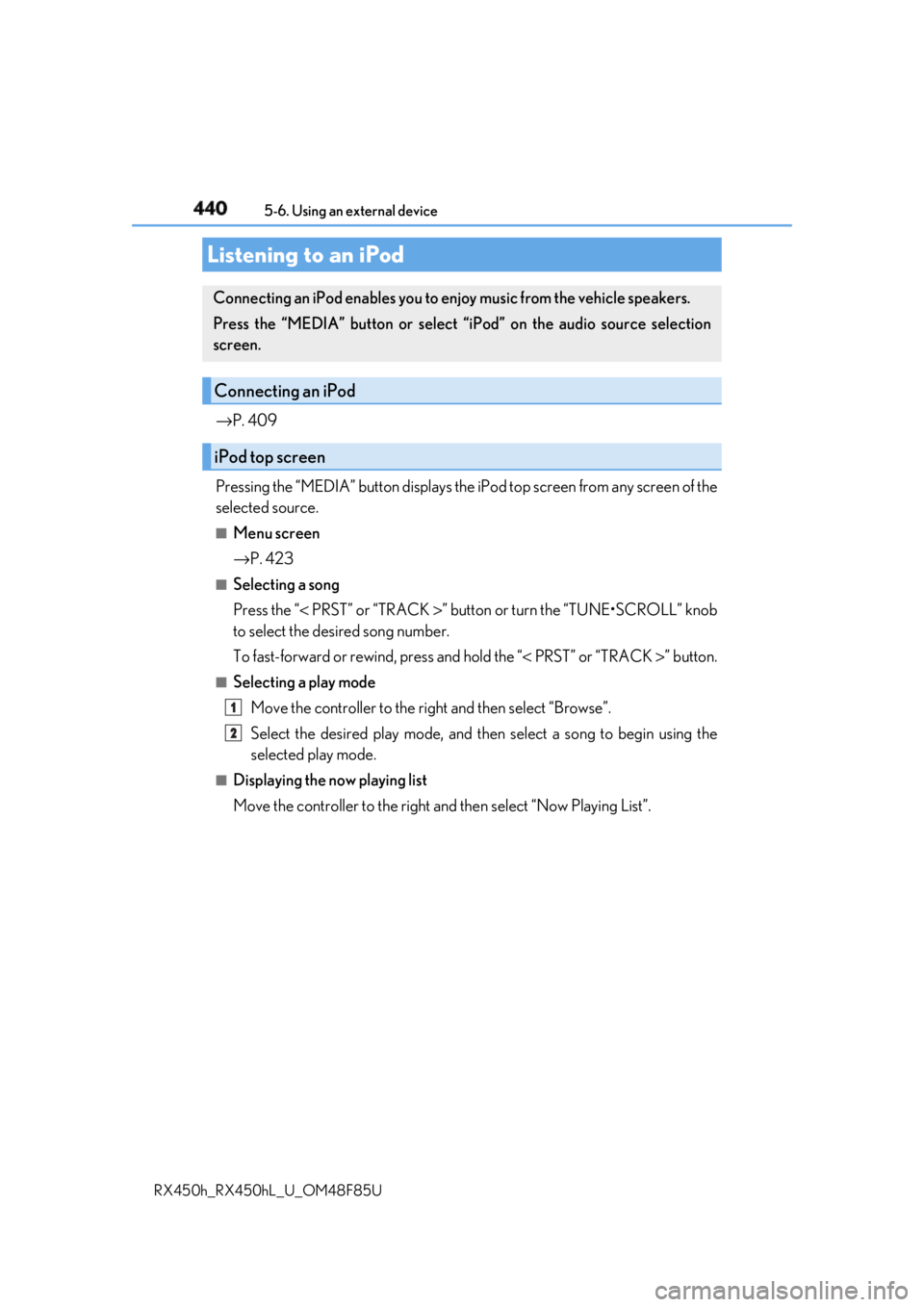 LEXUS RX450h 2018 Owners Manual 440
RX450h_RX450hL _U_OM48F85U5-6. Using an external device
→ P. 409
Pressing the “MEDIA” button displays the iP od top screen from any screen of the
selected source. ■
Menu screen
→ P. 423 LEXUS RX450h 2018 Owners Manual 440
RX450h_RX450hL _U_OM48F85U5-6. Using an external device
→ P. 409
Pressing the “MEDIA” button displays the iP od top screen from any screen of the
selected source. ■
Menu screen
→ P. 423