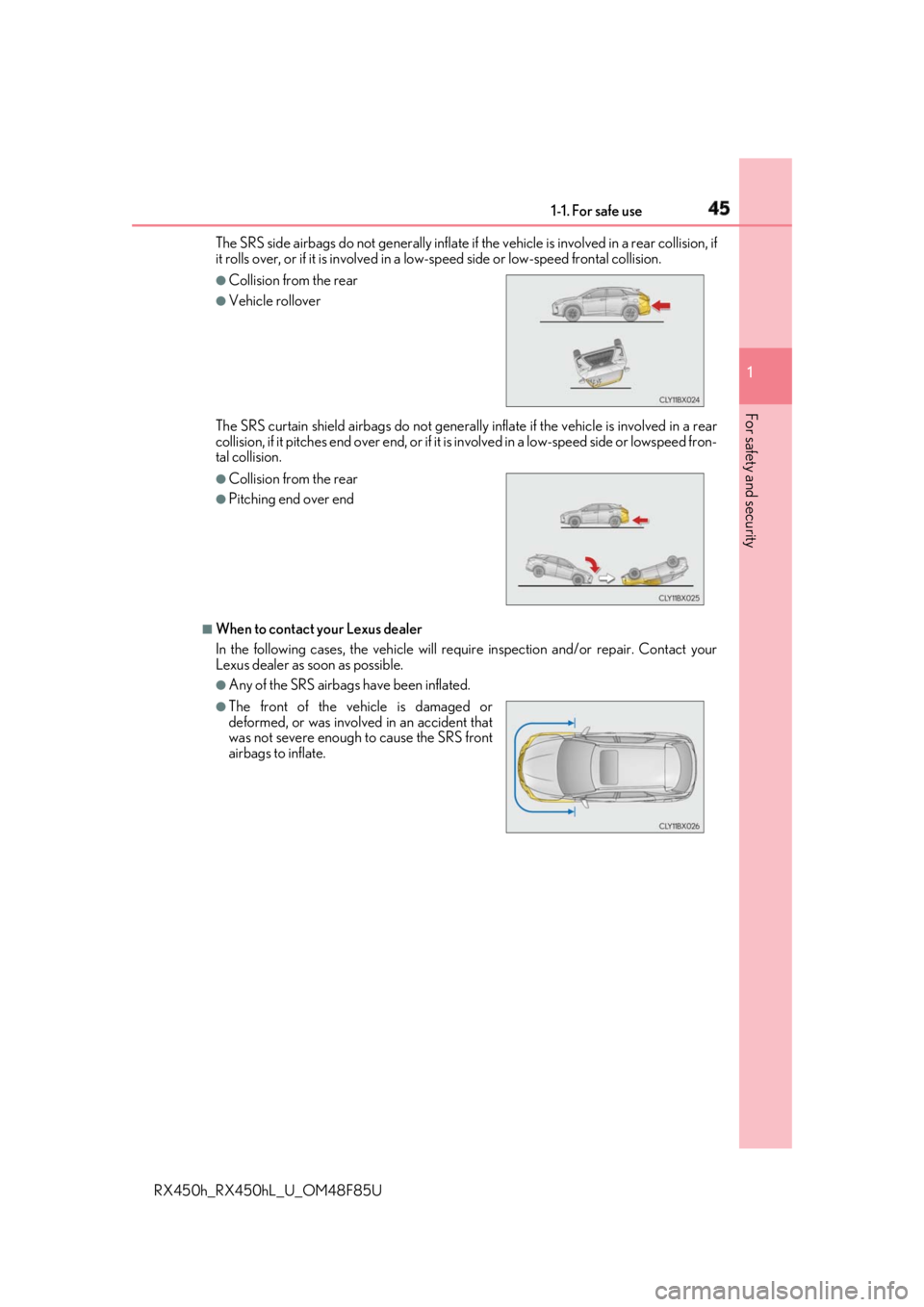 LEXUS RX450h 2018 Service Manual 451-1. For safe use
1
For safety and security
RX450h_RX450hL _U_OM48F85UThe SRS side airbags do not generally inflate if the vehicle is involved in a rear collision, if
it rolls over, or if it is inv LEXUS RX450h 2018 Service Manual 451-1. For safe use
1
For safety and security
RX450h_RX450hL _U_OM48F85UThe SRS side airbags do not generally inflate if the vehicle is involved in a rear collision, if
it rolls over, or if it is inv