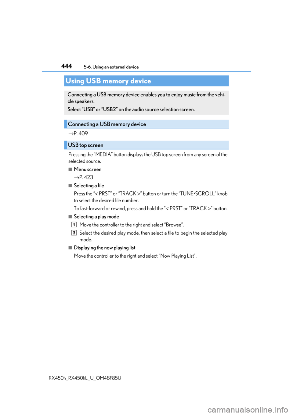 LEXUS RX450h 2018 Owners Manual 444 5-6. Using an external device
RX450h_RX450hL _U_OM48F85U→ P. 409
Pressing the “MEDIA” button displays the USB top screen from any screen of the
selected source. ■
Menu screen
→ P. 423 LEXUS RX450h 2018 Owners Manual 444 5-6. Using an external device
RX450h_RX450hL _U_OM48F85U→ P. 409
Pressing the “MEDIA” button displays the USB top screen from any screen of the
selected source. ■
Menu screen
→ P. 423