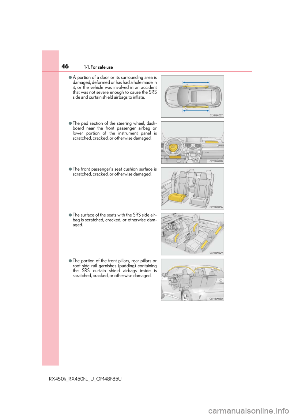 LEXUS RX450h 2018 Service Manual 46 1-1. For safe use
RX450h_RX450hL _U_OM48F85U●
A portion of a door or its surrounding area is
damaged, deformed or has had a hole made in
it, or the vehicle was involved in an accident
that was no LEXUS RX450h 2018 Service Manual 46 1-1. For safe use
RX450h_RX450hL _U_OM48F85U●
A portion of a door or its surrounding area is
damaged, deformed or has had a hole made in
it, or the vehicle was involved in an accident
that was no