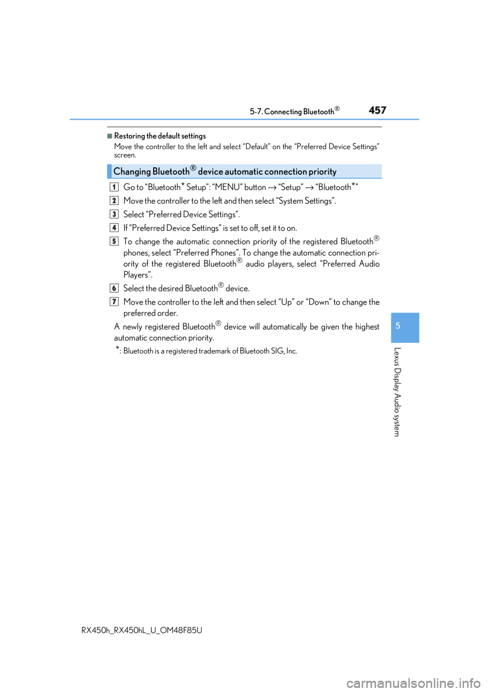 LEXUS RX450h 2018 Owners Manual 4575-7. Connecting Bluetooth ®
5
Lexus Display Audio system
RX450h_RX450hL _U_OM48F85U■
Restoring the default settings
Move the controller to the left and select “D efault” on the “Preferred LEXUS RX450h 2018 Owners Manual 4575-7. Connecting Bluetooth ®
5
Lexus Display Audio system
RX450h_RX450hL _U_OM48F85U■
Restoring the default settings
Move the controller to the left and select “D efault” on the “Preferred