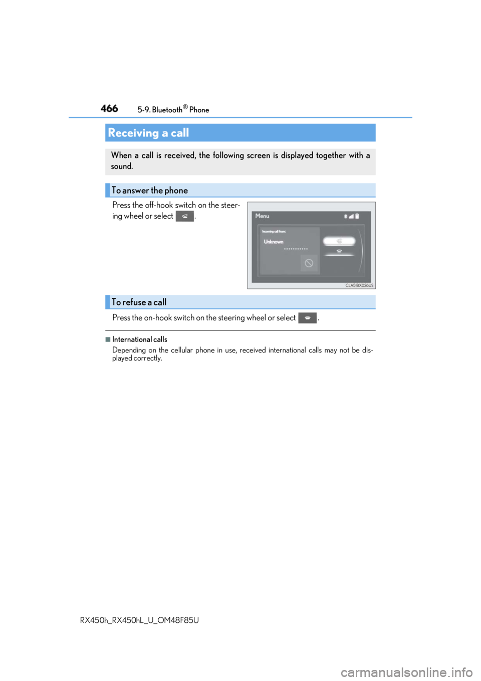 LEXUS RX450h 2018  Owners Manual 466 5-9. Bluetooth ®
 Phone
RX450h_RX450hL _U_OM48F85UPress the off-hook sw itch on the steer-
ing wheel or select  .
Press the on-hook switch on the steering wheel or select  . ■
International cal