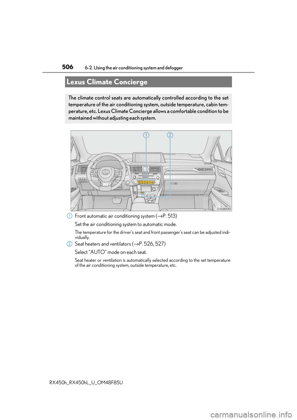 LEXUS RX450h 2018 Owners Manual 506
RX450h_RX450hL _U_OM48F85U6-2. Using the air conditio ning system and defogger
Front automatic air conditioning system ( → P. 513)
Set the air conditioning system to automatic mode. The tempera LEXUS RX450h 2018 Owners Manual 506
RX450h_RX450hL _U_OM48F85U6-2. Using the air conditio ning system and defogger
Front automatic air conditioning system ( → P. 513)
Set the air conditioning system to automatic mode. The tempera