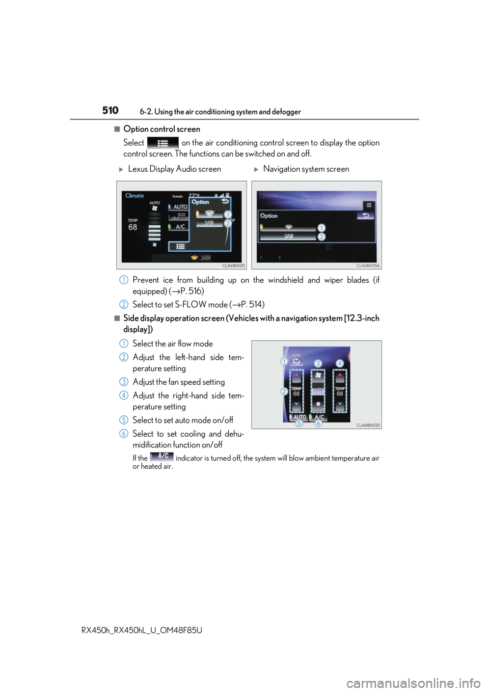 LEXUS RX450h 2018 Owners Manual 510 6-2. Using the air conditio ning system and defogger
RX450h_RX450hL _U_OM48F85U■
Option control screen
Select on the air conditioning control screen to display the option
control screen. The f LEXUS RX450h 2018 Owners Manual 510 6-2. Using the air conditio ning system and defogger
RX450h_RX450hL _U_OM48F85U■
Option control screen
Select on the air conditioning control screen to display the option
control screen. The f