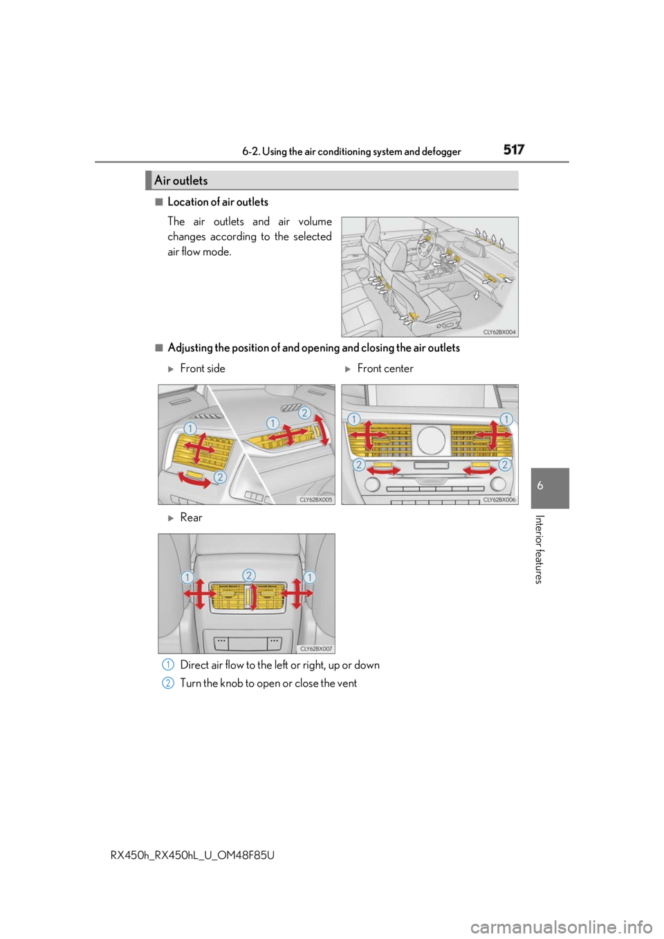 LEXUS RX450h 2018 Owners Manual 5176-2. Using the air conditioning system and defogger
RX450h_RX450hL _U_OM48F85U 6
Interior features ■
Location of air outlets
The air outlets and air volume
changes according to the selected
air f LEXUS RX450h 2018 Owners Manual 5176-2. Using the air conditioning system and defogger
RX450h_RX450hL _U_OM48F85U 6
Interior features ■
Location of air outlets
The air outlets and air volume
changes according to the selected
air f