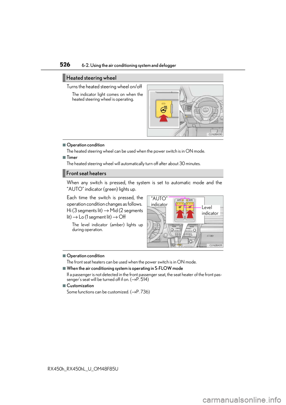 LEXUS RX450h 2018 Owners Manual 526 6-2. Using the air conditio ning system and defogger
RX450h_RX450hL _U_OM48F85UTurns the heated steering wheel on/off The indicator light comes on when the
heated steering wheel is operating. ■
LEXUS RX450h 2018 Owners Manual 526 6-2. Using the air conditio ning system and defogger
RX450h_RX450hL _U_OM48F85UTurns the heated steering wheel on/off The indicator light comes on when the
heated steering wheel is operating. ■