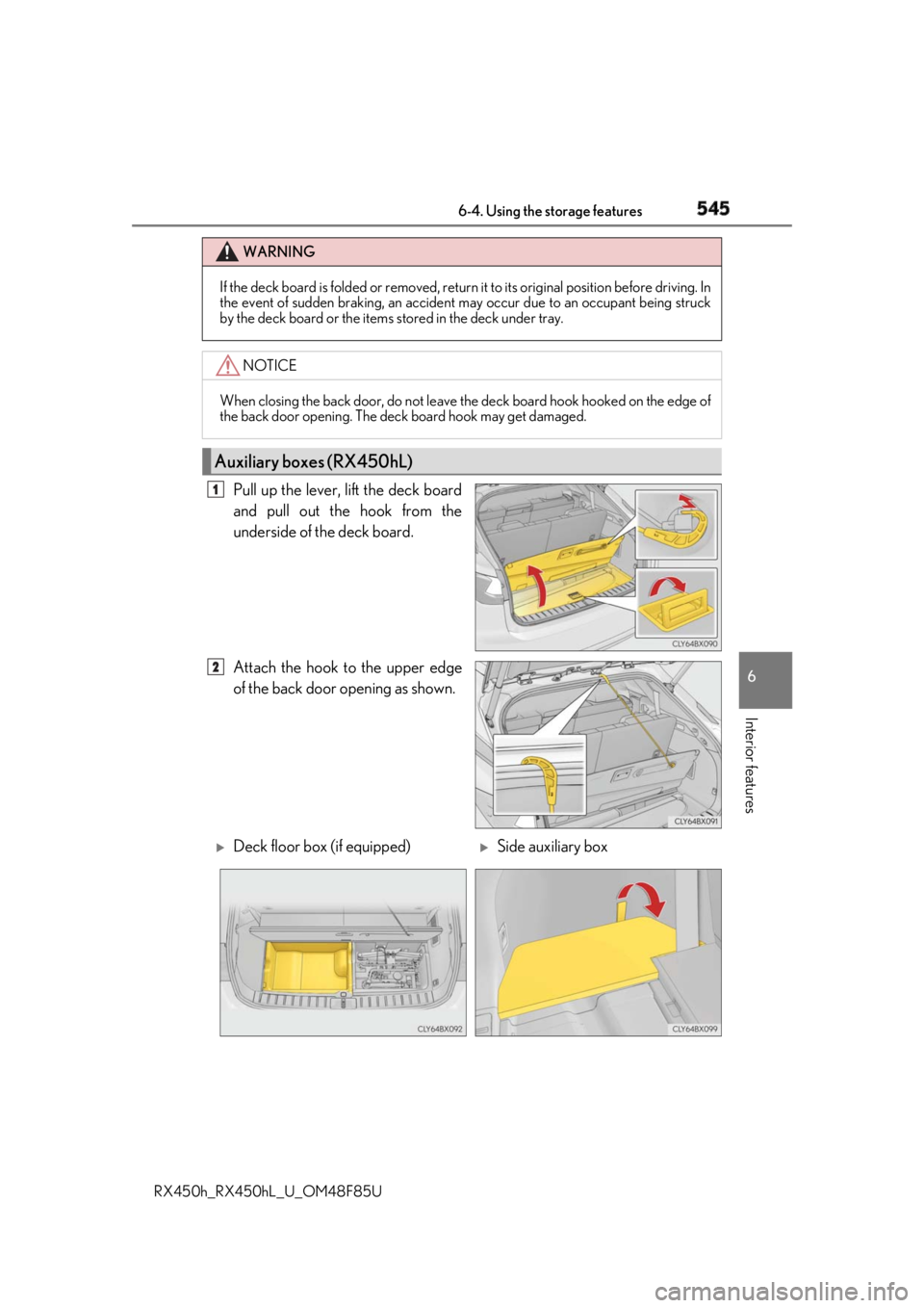LEXUS RX450h 2018 Owners Manual 5456-4. Using the storage features
6
Interior features
RX450h_RX450hL _U_OM48F85UPull up the lever, lift the deck board
and pull out the hook from the
underside of the deck board.
Attach the hook to t LEXUS RX450h 2018 Owners Manual 5456-4. Using the storage features
6
Interior features
RX450h_RX450hL _U_OM48F85UPull up the lever, lift the deck board
and pull out the hook from the
underside of the deck board.
Attach the hook to t