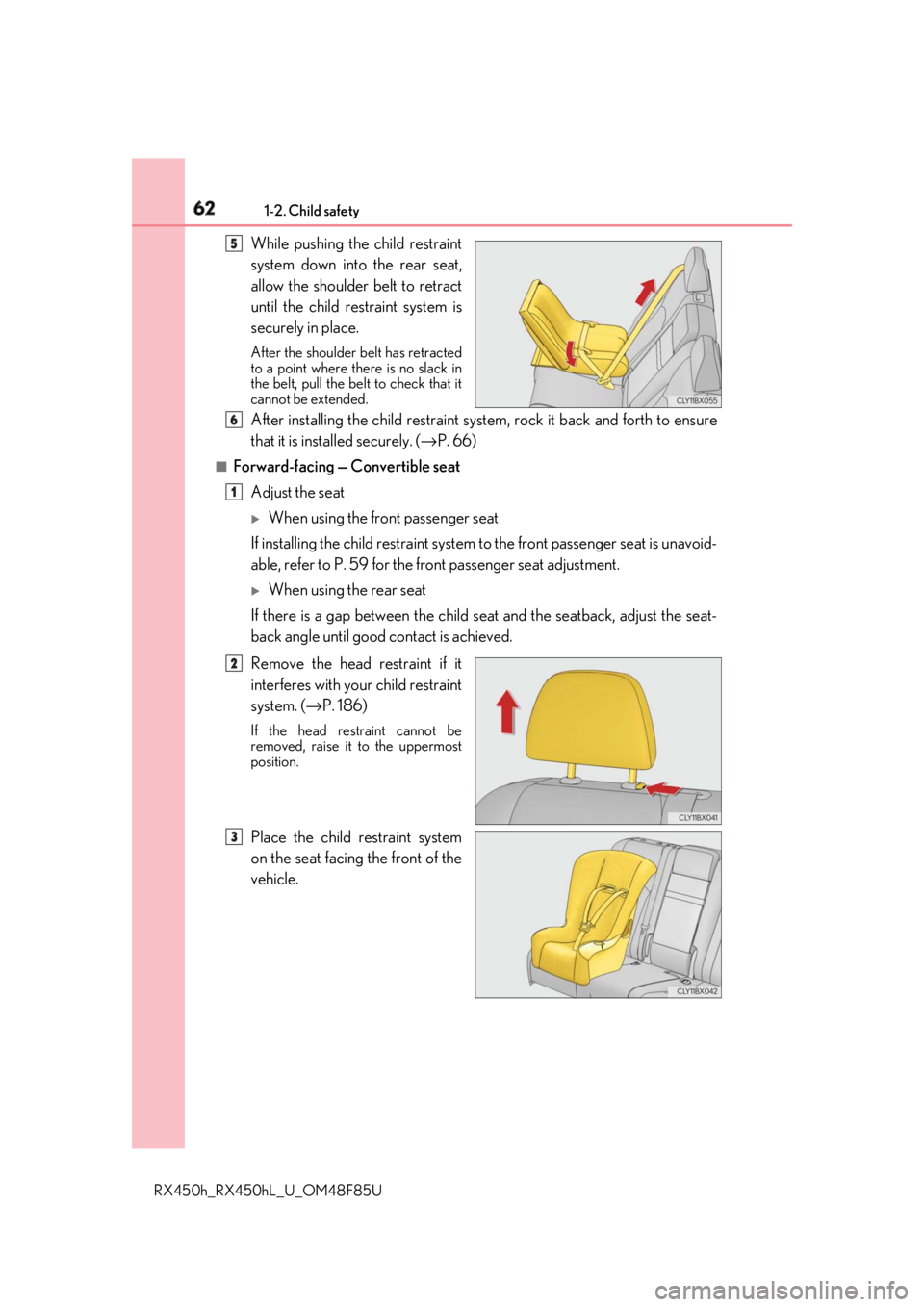 LEXUS RX450h 2018 Repair Manual 62 1-2. Child safety
RX450h_RX450hL _U_OM48F85U
While pushing the child restraint
system down into the rear seat,
allow the shoulder belt to retract
until the child restraint system is
securely in p LEXUS RX450h 2018 Repair Manual 62 1-2. Child safety
RX450h_RX450hL _U_OM48F85U
While pushing the child restraint
system down into the rear seat,
allow the shoulder belt to retract
until the child restraint system is
securely in p