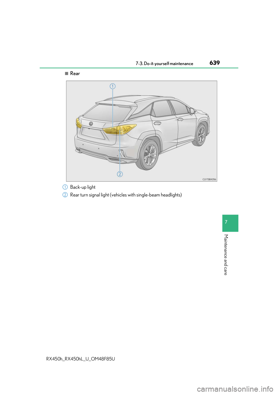 LEXUS RX450h 2018  Owners Manual 6397-3. Do-it-yourself maintenance
7
Maintenance and care
RX450h_RX450hL _U_OM48F85U■
Rear
Back-up light
Rear turn signal light (vehicles with single-beam headlights) 1
2 