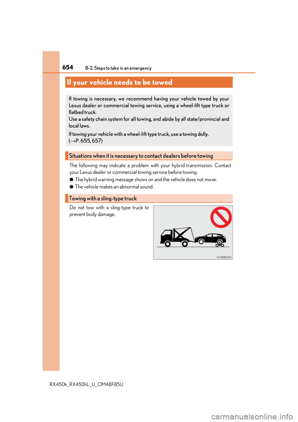 LEXUS RX450h 2018 Owners Manual 654
RX450h_RX450hL _U_OM48F85U8-2. Steps to take in an emergency
The following may indicate a problem wi th your hybrid transmission. Contact
your Lexus dealer or commercial towing service before towi LEXUS RX450h 2018 Owners Manual 654
RX450h_RX450hL _U_OM48F85U8-2. Steps to take in an emergency
The following may indicate a problem wi th your hybrid transmission. Contact
your Lexus dealer or commercial towing service before towi