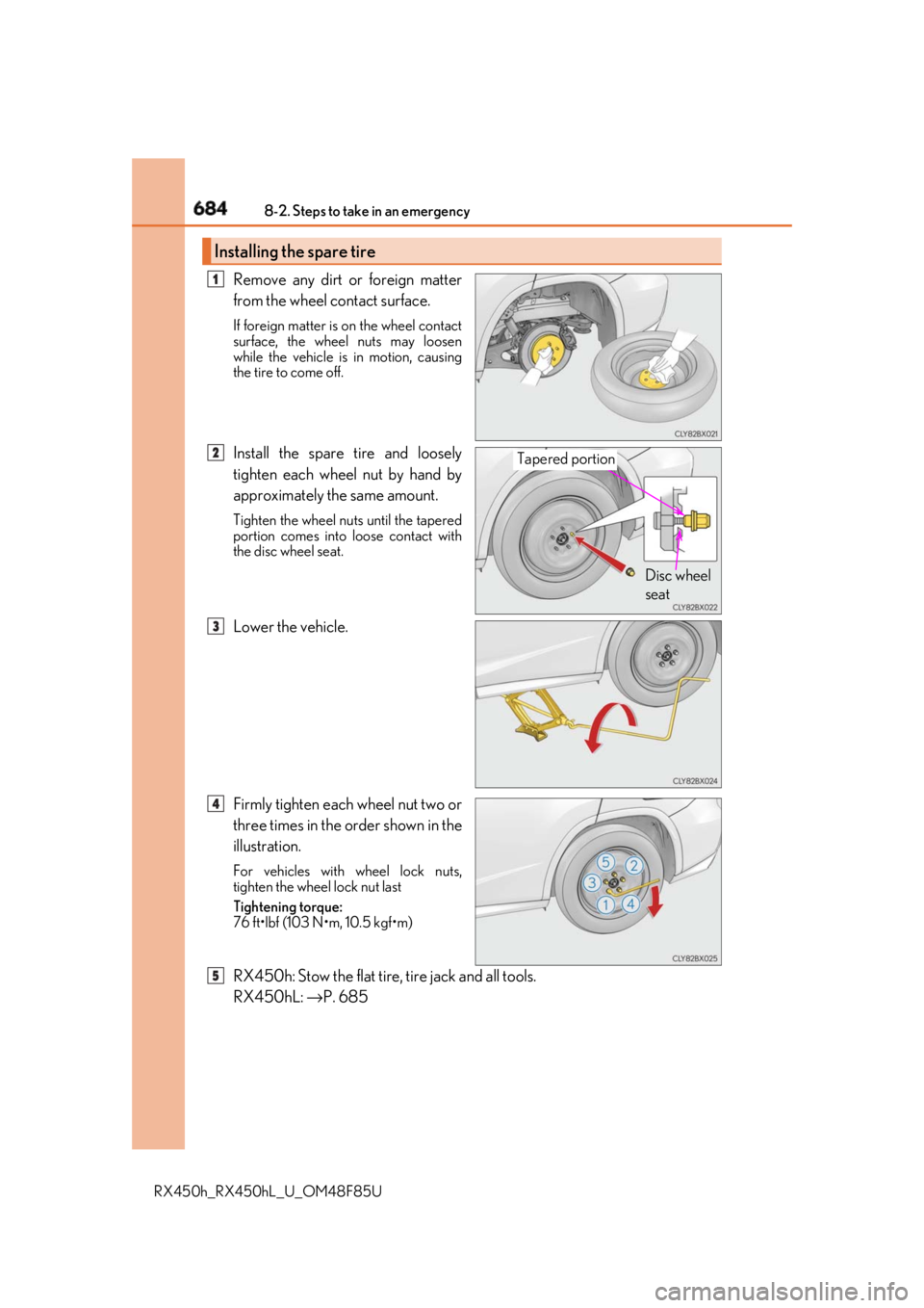 LEXUS RX450h 2018 Owners Manual 684 8-2. Steps to take in an emergency
RX450h_RX450hL _U_OM48F85URemove any dirt or foreign matter
from the wheel contact surface. If foreign matter is on the wheel contact
surface, the wheel nuts ma LEXUS RX450h 2018 Owners Manual 684 8-2. Steps to take in an emergency
RX450h_RX450hL _U_OM48F85URemove any dirt or foreign matter
from the wheel contact surface. If foreign matter is on the wheel contact
surface, the wheel nuts ma