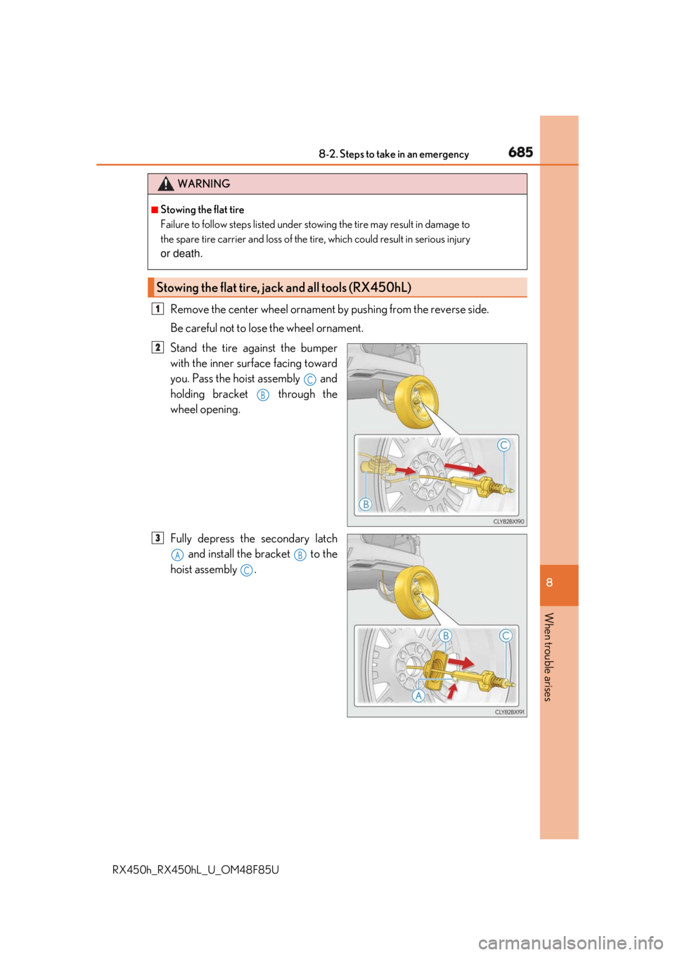 LEXUS RX450h 2018 Owners Manual 6858-2. Steps to take in an emergency
8
When trouble arises
RX450h_RX450hL _U_OM48F85URemove the center wheel ornament by pushing from the reverse side.
Be careful not to lose the wheel ornament.
Stan LEXUS RX450h 2018 Owners Manual 6858-2. Steps to take in an emergency
8
When trouble arises
RX450h_RX450hL _U_OM48F85URemove the center wheel ornament by pushing from the reverse side.
Be careful not to lose the wheel ornament.
Stan